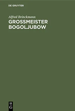 PDF Grossmeister Bogoljubow von Alfred Brinckmann