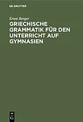 PDF Griechische Grammatik für den Unterricht auf Gymnasien von Ernst Berger