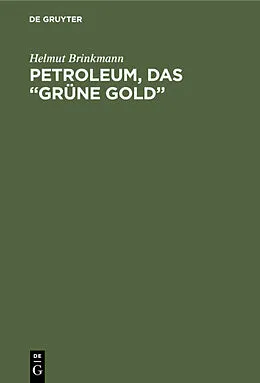 E-Book (pdf) Petroleum, das grüne Gold von Helmut Brinkmann