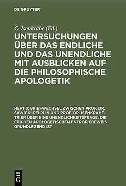 PDF Briefwechsel zwischen Prof. Dr. Sawicki-Pelplin und Prof. Dr. Isenkrahe-Trier über eine Unendlichkeitsfrage, die für den apologetischen Entropiebeweis grundlegend ist von 