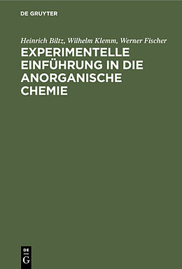 E-Book (pdf) Experimentelle Einführung in die anorganische Chemie von Heinrich Biltz, Wilhelm Klemm, Werner Fischer
