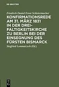 E-Book (pdf) Konfirmationsrede am 31. März 1831 in der Dreifaltigkeitskirche zu Berlin bei der Einsegnung des Fürsten Bismarck von Friedrich Daniel Ernst Schleiermacher