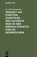 PDF Predigt am zweiten Sonntage des Advents 1830 in der Dreifaltigkeitskirche gesprochen von Fr. Schleiermacher