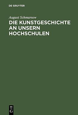 E-Book (pdf) Die Kunstgeschichte an unsern Hochschulen von August Schmarsow