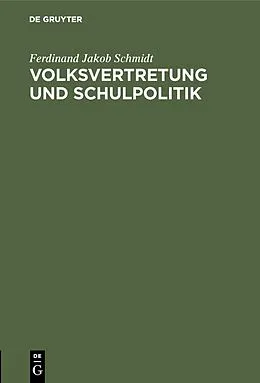 E-Book (pdf) Volksvertretung und Schulpolitik von Ferdinand Jakob Schmidt
