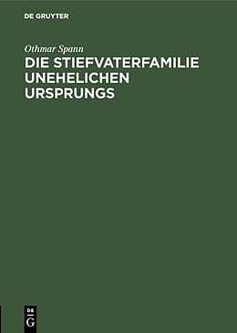 E-Book (pdf) Die Stiefvaterfamilie unehelichen Ursprungs von Othmar Spann