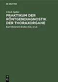 E-Book (pdf) Praktikum der Röntgendiagnostik der Thoraxorgane von Ulrich Spiller
