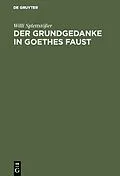 E-Book (pdf) Der Grundgedanke in Goethes Faust von Willi Splettstößer