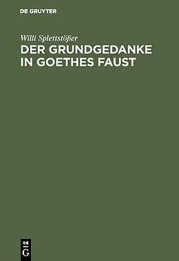 E-Book (pdf) Der Grundgedanke in Goethes Faust von Willi Splettstößer