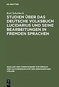 E-Book (pdf) Studien über das deutsche Volksbuch Lucidarius und seine Bearbeitungen in fremden Sprachen von Karl Schorbach