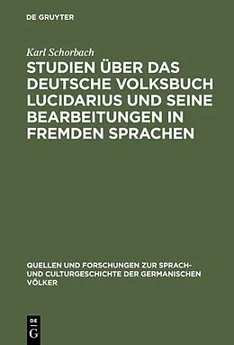 E-Book (pdf) Studien über das deutsche Volksbuch Lucidarius und seine Bearbeitungen in fremden Sprachen von Karl Schorbach