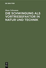 E-Book (pdf) Die Schwingung als Vortriebsfaktor in Natur und Technik von Hans Schramm