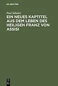 E-Book (pdf) Ein neues Kaptitel aus dem Leben des Heiligen Franz von Assisi von Paul Sabatier