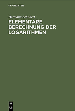 E-Book (pdf) Elementare Berechnung der Logarithmen von Hermann Schubert