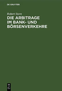 PDF Die Arbitrage im Bank- und Börsenverkehre von Robert Stern