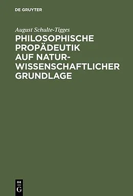 E-Book (pdf) Philosophische Propädeutik auf naturwissenschaftlicher Grundlage von August Schulte-Tigges