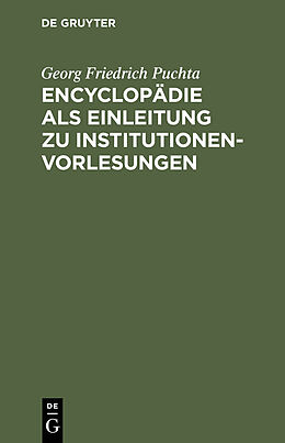 E-Book (pdf) Encyclopädie als Einleitung zu Institutionen-Vorlesungen von Georg Friedrich Puchta