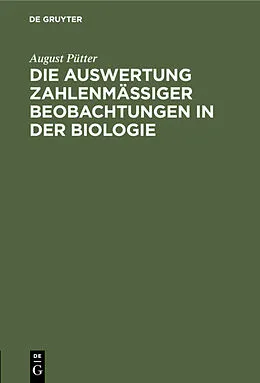 E-Book (pdf) Die Auswertung zahlenmäßiger Beobachtungen in der Biologie von August Pütter