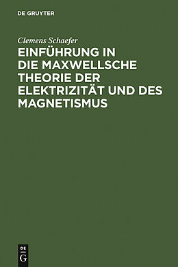 E-Book (pdf) Einführung in die Maxwellsche Theorie der Elektrizität und des Magnetismus von Clemens Schaefer