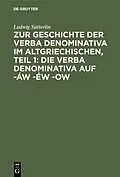 PDF Zur Geschichte der verba denominativa im Altgriechischen, Teil 1: Die verba denominativa auf -áw -éw -ow von Ludwig Sütterlin