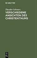 E-Book (pdf) Verschiedene Ansichten des Christenthums von Theodor Schwarz
