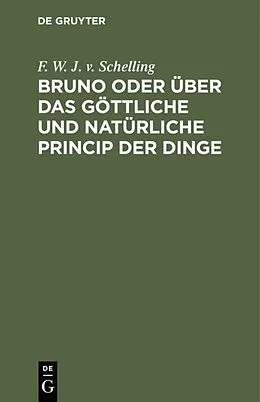 PDF Bruno oder über das göttliche und natürliche Princip der Dinge von F. W. J. v. Schelling