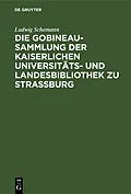 PDF Die Gobineau-Sammlung der Kaiserlichen Universitäts- und Landesbibliothek zu Straßburg von Ludwig Schemann