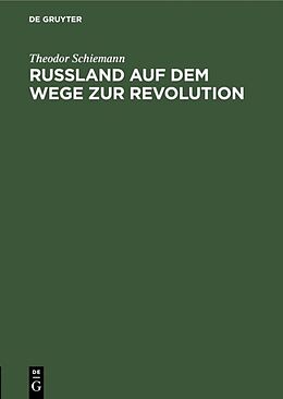 E-Book (pdf) Russland auf dem Wege zur Revolution von Theodor Schiemann