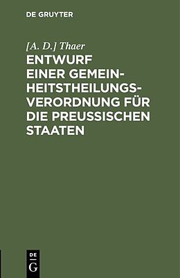 E-Book (pdf) Entwurf einer Gemeinheitstheilungs-Verordnung für die Preußischen Staaten von [A. D.] Thaer