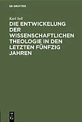 E-Book (pdf) Die Entwickelung der wissenschaftlichen Theologie in den letzten fünfzig Jahren von Karl Sell