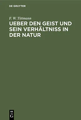 PDF Ueber den Geist und sein Verhältniß in der Natur von F. W. Tittmann