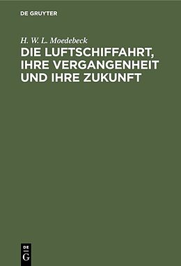 E-Book (pdf) Die Luftschiffahrt, ihre Vergangenheit und ihre Zukunft von H. W. L. Moedebeck