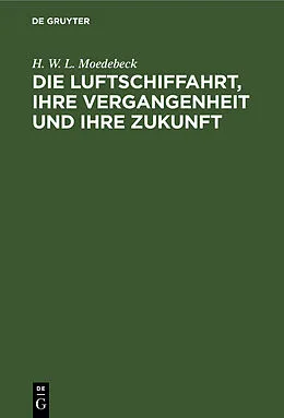 E-Book (pdf) Die Luftschiffahrt, ihre Vergangenheit und ihre Zukunft von H. W. L. Moedebeck