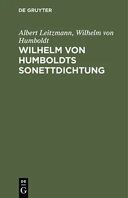 E-Book (pdf) Wilhelm von Humboldts Sonettdichtung von Albert Leitzmann, Wilhelm von Humboldt