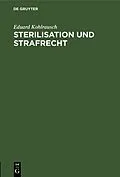 E-Book (pdf) Sterilisation und Strafrecht von Eduard Kohlrausch