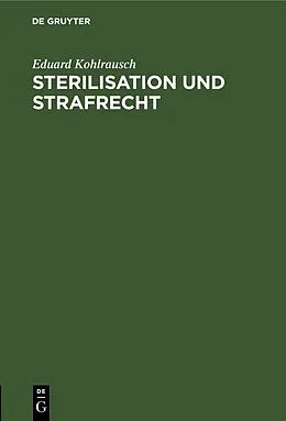 E-Book (pdf) Sterilisation und Strafrecht von Eduard Kohlrausch