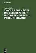 E-Book (pdf) Zwölf Reden über die Beredsamkeit und deren Verfall in Deutschland von Adam Müller