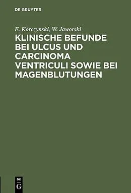 E-Book (pdf) Klinische Befunde bei Ulcus und Carcinoma ventriculi sowie bei Magenblutungen von E. Korczynski, W. Jaworski
