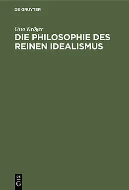 PDF Die Philosophie des reinen Idealismus von Otto Kröger