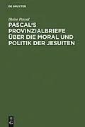 E-Book (pdf) Pascal's Provinzialbriefe über die Moral und Politik der Jesuiten von Blaise Pascal