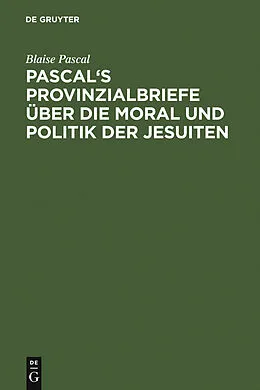 E-Book (pdf) Pascal's Provinzialbriefe über die Moral und Politik der Jesuiten von Blaise Pascal