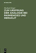 PDF Zum Ursprung der Analogie bei Parmenides und Heraklit von Eberhard Jüngel