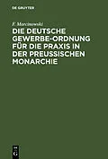 PDF Die Deutsche Gewerbe-Ordnung für die Praxis in der Preußischen Monarchie von F. Marcinowski