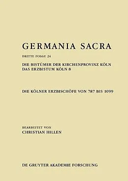 E-Book (epub) Die Bistümer der Kirchenprovinz Köln. Das Erzbistum Köln 8: Die Kölner Erzbischöfe von 787 bis 1099 von Christian Hillen