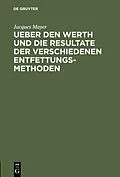 E-Book (pdf) Ueber den Werth und die Resultate der verschiedenen Entfettungsmethoden von Jacques Mayer