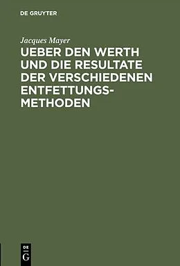 E-Book (pdf) Ueber den Werth und die Resultate der verschiedenen Entfettungsmethoden von Jacques Mayer