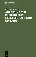 E-Book (pdf) Anleitung zur Bildung für Gesellschaft und Umgang von K. L. M. Müller