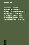 E-Book (pdf) Entwurf einer Agricultur-Statistik des Preußischen Staates nach den Zuständen in den Jahren 1842 und 1843 von Alexander Lengerke