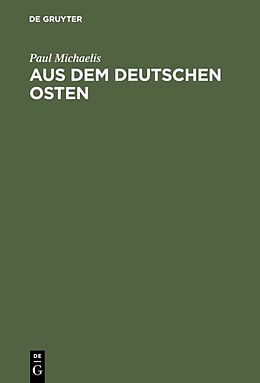 E-Book (pdf) Aus dem Deutschen Osten von Paul Michaelis