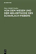 PDF Von dem Wesen und der Heilmethode des Scharlach-Fiebers von Hans Adolph Goeden